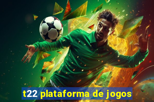 t22 plataforma de jogos